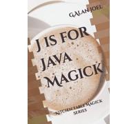 J is for Java Magick: Kitchen Table Magick Series: 10