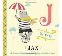 J is for Jax: A Personalized Alphabet Book All About You! (Personalized Children's Book)