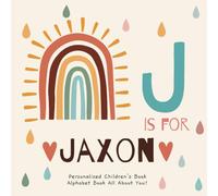 J is for Jaxon: A Personalized Children's Book: An Alphabet Adventure All About You!