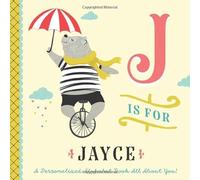 J is for Jayce: A Personalized Alphabet Book All About You! (Personalized Children's Book)