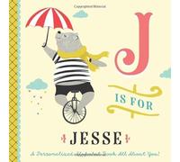 J is for Jesse: A Personalized Alphabet Book All About You! (Personalized Children's Book)