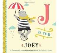 J is for Joey: A Personalized Alphabet Book All About You! (Personalized Children's Book)