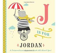 J is for Jordan: A Personalized Alphabet Book All About You! (Personalized Children's Book)