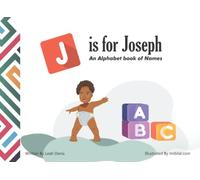 J IS FOR JOSEPH: An alphabet book of names (Baby Jojos Adventures)