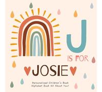 J is for Josie : A Personalized Children's Book: An Alphabet Adventure All About You!