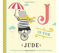 J is for Jude: A Personalized Alphabet Book All About You! (Personalized Children's Book)