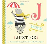 J is for Justice: A Personalized Alphabet Book All About You! (Personalized Children's Book)