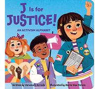 J Is for Justice! an Activism Alphabet