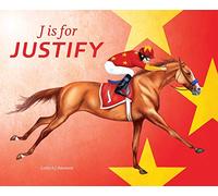 J Is for Justify: Famous Houses Racing Through the Alphabet: Famous Horses Racing Through the Alphabet