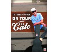 J.J. Cale - To Tulsa And Back: On Tour With JJ Cale