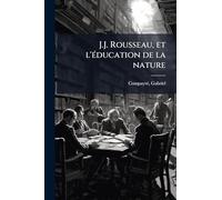 J.J. Rousseau, et l'éducation de la nature