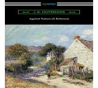 J. K. Huysmans Against Nature (À Rebours) Paperback Book J. K. Huysmans Multicolor