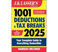 J.K. Lasser's 1001 Deductions & Tax Breaks 2025: Your Complete Guide to Everything Deductible