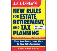 J.K. Lasser's New Rules for Estate, Retirement, and Tax Planning