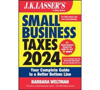 J.K. Lasser's Small Business Taxes 2024: Your Complete Guide to a Better Bottom Line