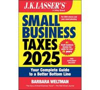 J.K. Lasser's Small Business Taxes 2025: Your Complete Guide to a Better Bottom Line