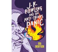 J. K. Rowling and the Anti-Trans Panic (Digital Media, Feminist Resistance)