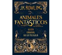 J.K. Rowling Animales fantásticos y dónde encontrarlos. Guion origina (Hardback)