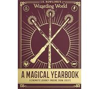 J.K. Rowling's Wizarding World: A Magical Yearbook