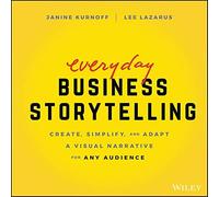 J Kurnoff - Everyday Business Storytelling - Create Simplify and Ada - Y245z
