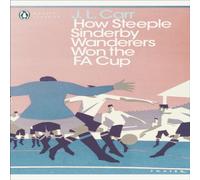 J L Carr How Steeple Sinderby Wanderers Won the F.A. Cup Paperback Book J L Carr Multicolor