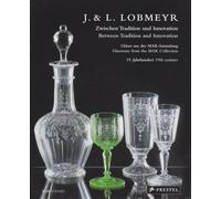 J & L Lobmeyr – Between Tradition and Innovation: 19th-century Glassware from the Mak Collection