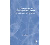 J.L. Moreno and the Psychodramatic Method: On the Practice of Psychodrama