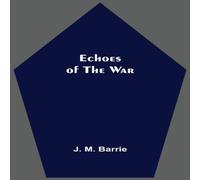 J. M. Barrie Echoes Of The War Paperback Book J. M. Barrie Multicolor