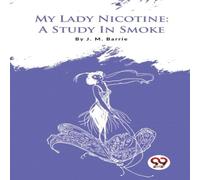J. M. Barrie My Lady Nicotine Paperback Book J. M. Barrie Multicolor