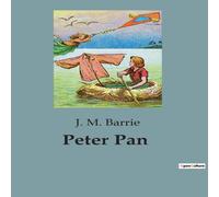J. M. Barrie Peter Pan:A Timeless Tale of Adventure & Imagination Paperback Book J. M. Barrie Multicolor