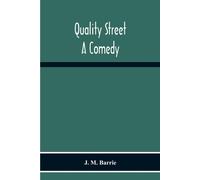 J. M. Barrie Quality Street : A Comedy Paperback Book J. M. Barrie Multicolor