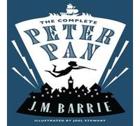 J.M. Barrie The Complete Peter Pan : Illustrated by Joel Stewart (Contains: J.M. Barrie Multicolor