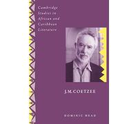 J. M. Coetzee: 6 (Cambridge Studies in African and Caribbean Literature, Series Number 6)
