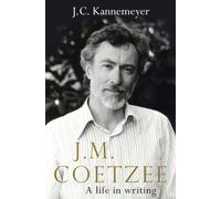 J.M. Coetzee: a life in writing