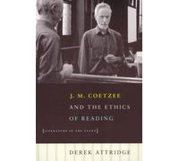J. M. Coetzee and the Ethics of Reading - Literature in the Event