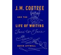 J.M. Coetzee & the Life of Writing - 9780198746331