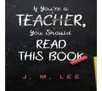 J. M. Lee If You're a Teacher, You Should Read This Book Paperback J. M. Lee Multicolor