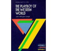 J.M.Synge, "Playboy of the Western World": Notes (York Notes)