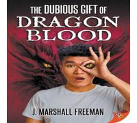 J Marshall Freeman The Dubious Gift of Dragon Blood Book J Marshall Freeman Multicolor