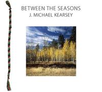 J. Michael Kearsey - Between The Seasons