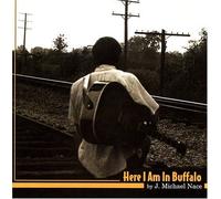 J Michael Nace - Here I Am in Buffalo