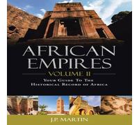 J.P. Martin African Empires: Volume 2: Your Guide to the Historical Record of J.P. Martin Multicolor