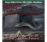 J.P. Reedman SMOKE FROM THE SAMHAIN FIRES: FOUR TALES FROM THE CELTIC SHADOWS J.P. Reedman Multicolor