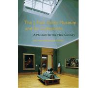 J.Paul Getty Museum and Its Collections: A Museum for the New Century