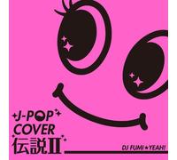 J-POP COVER DENSETSU 2 MIXED BY DJ FUMI YEAH!