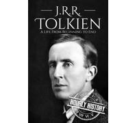 J. R. R. Tolkien: A Life from Beginning to End (Biographies of British Authors)