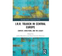 J.R.R. Tolkien in Central Europe : Context, Directions, and the Legacy