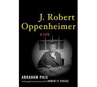 J. Robert Oppenheimer: A Life