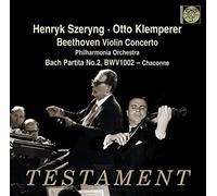 ベートーヴェン : ヴァイオリン協奏曲 | J.S.バッハ : シャコンヌ ~ 無伴奏ヴァイオリンのためのパルティータ 第2番 (Beethoven : Violin Concerto | Bach : Partita No.2, BWV1002 - Chaconne / Henryk Szeryng | Otto Klemperer | Philharmonia Orchestra) [Import] [日本語帯・解説付]