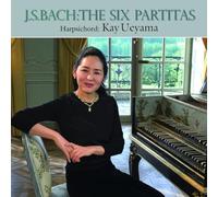 J.S.バッハ : 6つのパルティータ (J.S.Bach : The Six Partitas / Kay Ueyama (Harpsichord)) [2CD] [日本語帯・解説付]